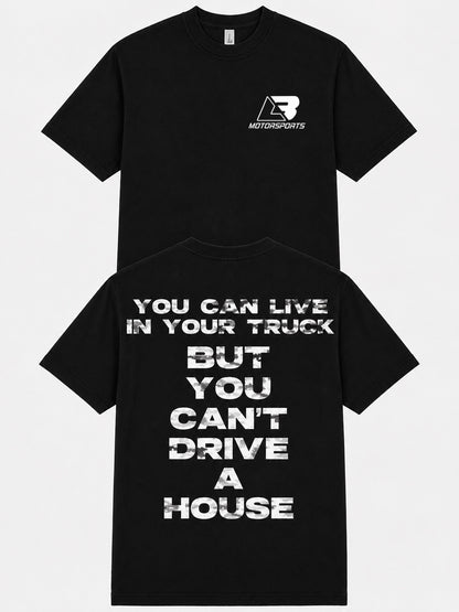 "Can't Drive A House" Tee