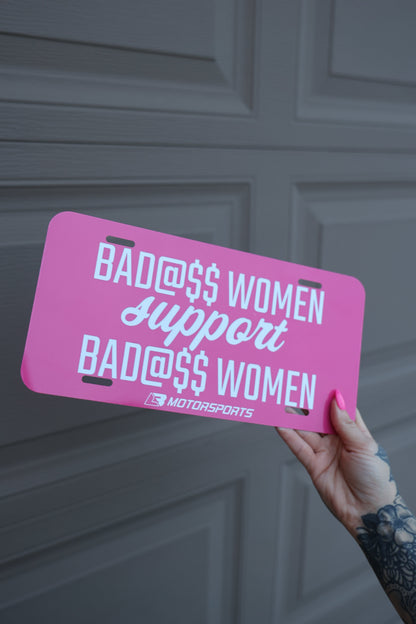 Bad@$$ Women Support Bad@$$ Women Novelty License Plate